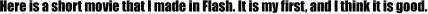 Here is a short movie